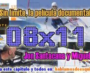 08x11 Jon Santacana y Miguel Galindo, Sin límite, el documental