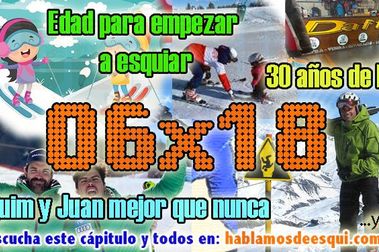 06x18 Quim y Juan, edad para empezar a esquiar, Daffi y más!!!