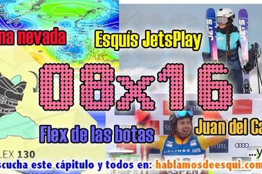 08x16 El flex de las botas, esquís JetsPlay, las nevadas, la competición y más!!