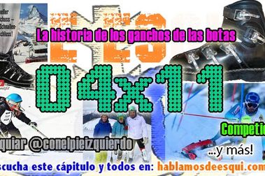 04x11 Esquiar @conelpieizquierdo, la historia de los ganchos de las botas, Quim Salarich y más!!
