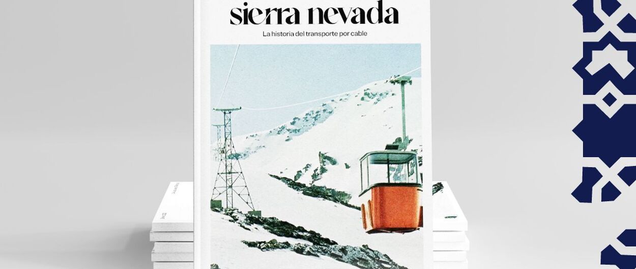 “Sierra Nevada. La Historia del Transporte por Cable”