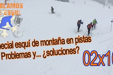 02x10 ¿Convivencia posible entre el esquí de montaña y el alpino en pistas?