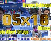05x18 Entrevista Albert Ortega, review Valdesquí, noticias y más!!