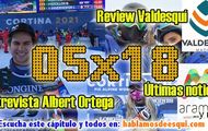 05x18 Entrevista Albert Ortega, review Valdesquí, noticias y más!!
