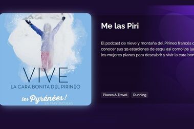 Vuelve "Me las Piri": el podcast del Pirineo francés ahora en formato semanal