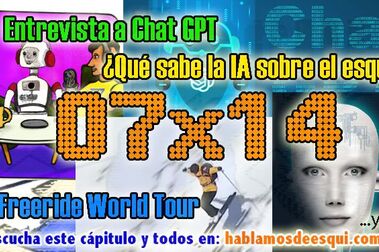 07x14 Entrevista a Chat GPT sobre esquí, Freeride World Tour y más!