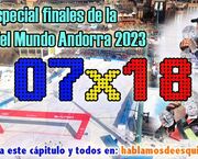 07x18 Especial finales de la Copa del Mundo Andorra 2023