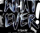 Whatever, &#8220;Full Movie&#8221;