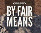 BY FAIR MEANS &#8211; lost tales from gnarlberg