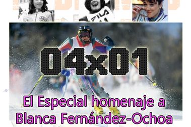04x01 Especial en memoria de Blanca Fernández-Ochoa