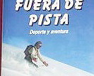 Tres libros para esquiar mejor. Libro 2. Esquí Fuera de Pista.